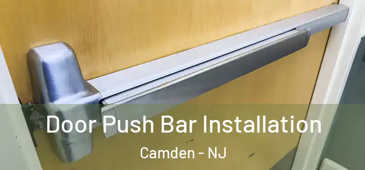 Door Push Bar Installation Camden - NJ