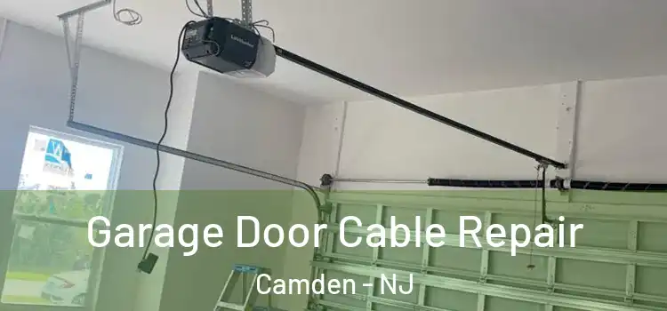 Garage Door Cable Repair Camden - NJ