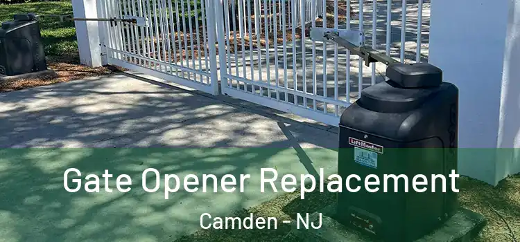 Gate Opener Replacement Camden - NJ